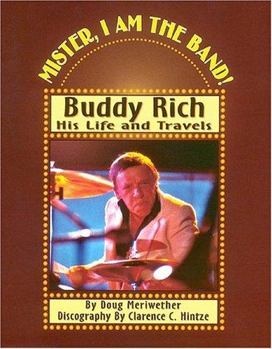 Cover of Mister I Am the Band: Buddy Rich — His Life and Travels