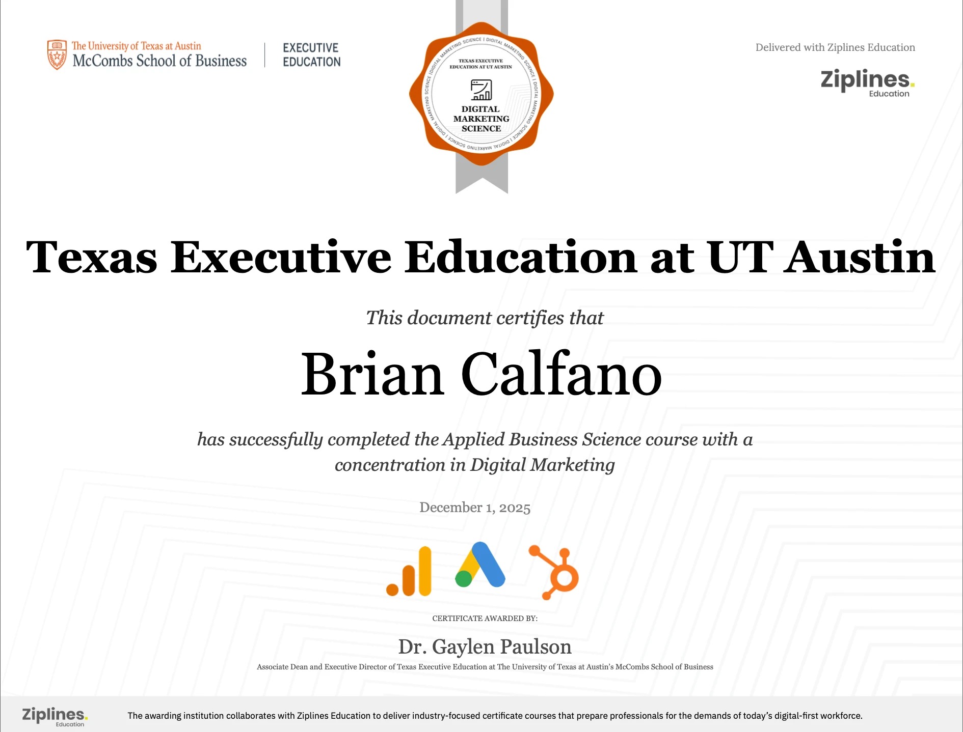 Certificate: Applied Business Science with a concentration in Digital Marketing, Texas Executive Education at UT Austin McCombs School of Business, awarded to Brian Calfano
